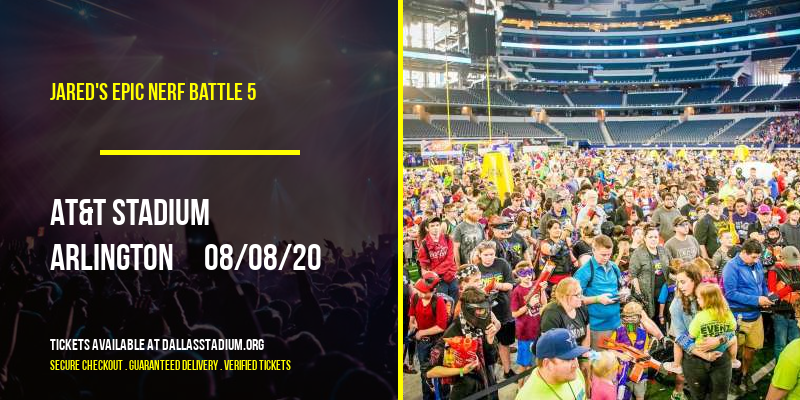 Jared's Epic Nerf Battle 5 at AT&T Stadium tickets Jared's Epic Nerf Battle 5 at AT&T Stadium