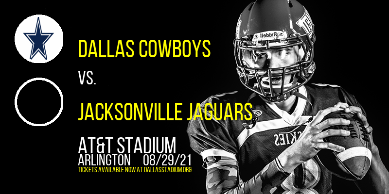 NFL Preseason: Dallas Cowboys vs. Jacksonville Jaguars at AT&T Stadium