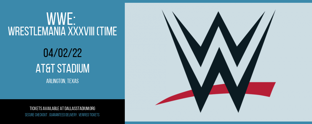 WWE: WrestleMania XXXVIII (Time: TBD) at AT&T Stadium