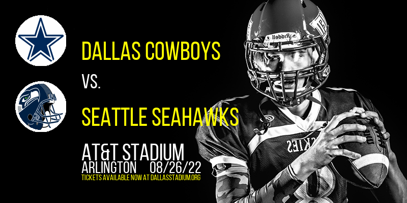 NFL Preseason: Dallas Cowboys vs. Seattle Seahawks at AT&T Stadium